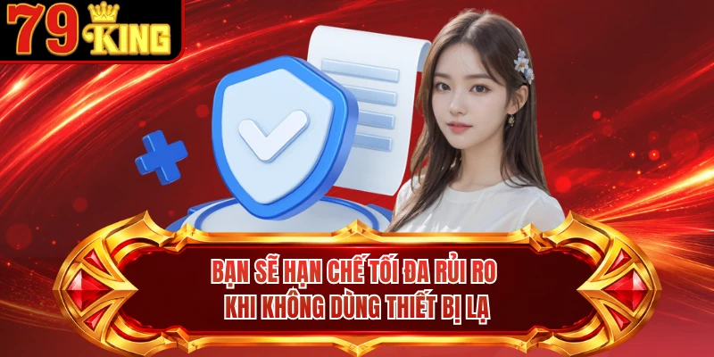Bạn sẽ hạn chế tối đa rủi ro khi không dùng thiết bị lạ