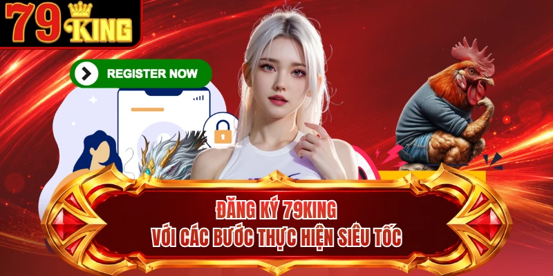 Đăng ký 79KING với các bước thực hiện siêu tốc