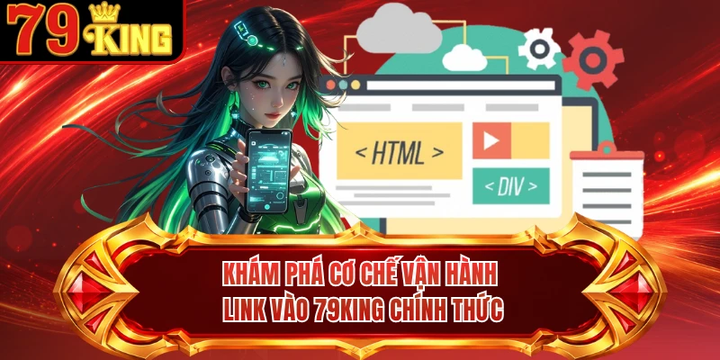Khám phá cơ chế vận hành link vào 79KING chính thức 