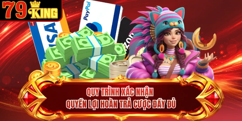 Quy trình xác nhận quyền lợi hoàn trả cược đầy đủ 